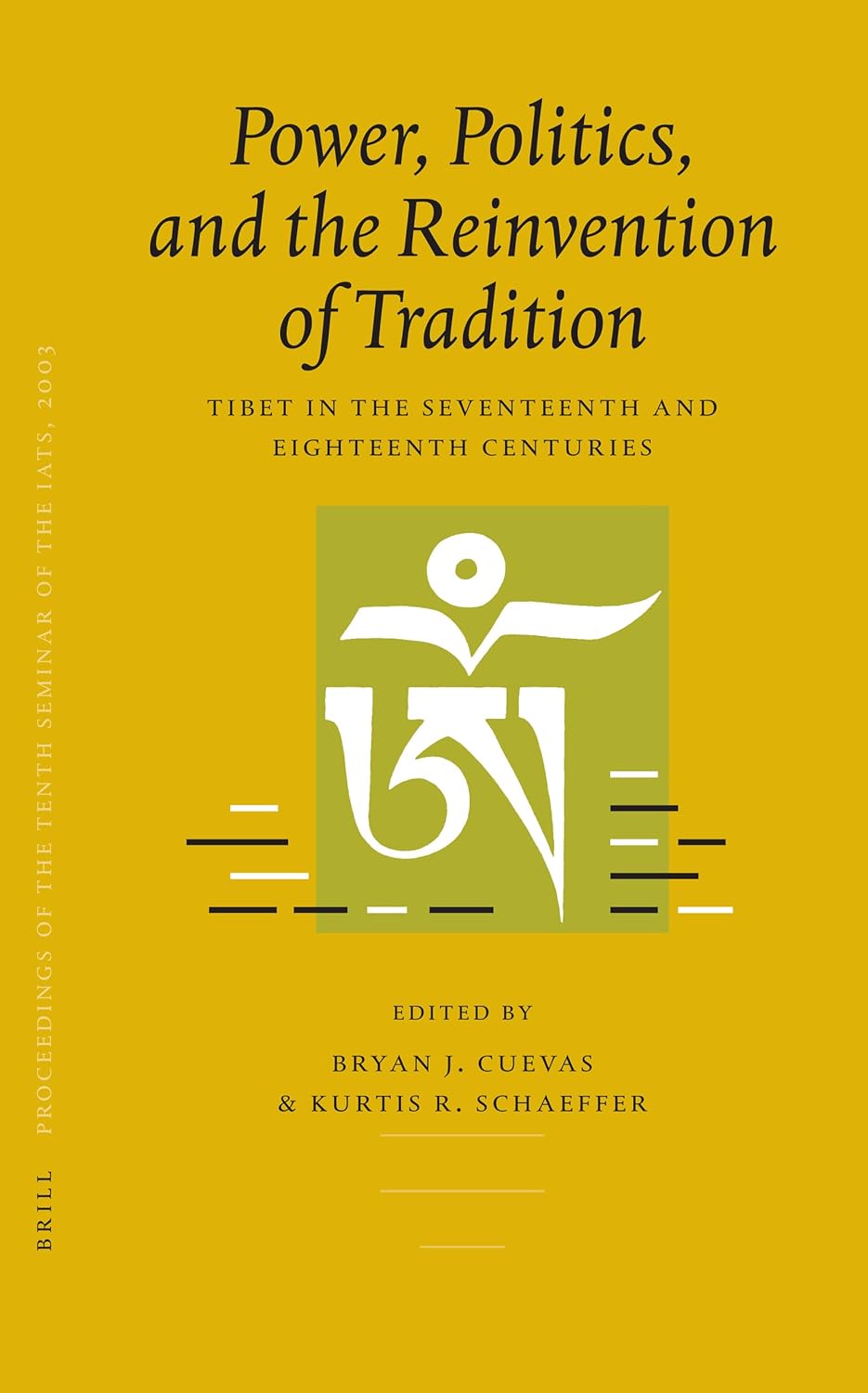 Power, Politics, and the Reinvention of Tradition: Tibet in the Seventeenth and Eighteenth Centuries